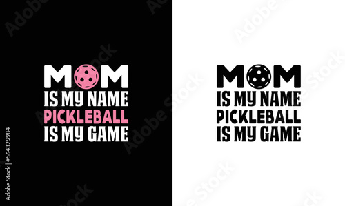 Mom Is My Name Pickleball Is My Game Pickleball Quote T shirt design, typography