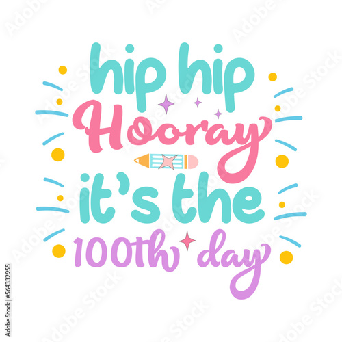 hip hip hooray it’s the 100th day