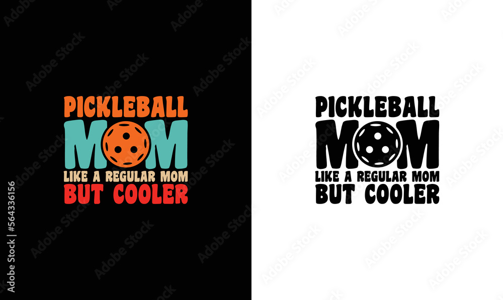 Pickleball Mom Like A Regular Mom But Cooler, Pickleball Quote T shirt design, typography