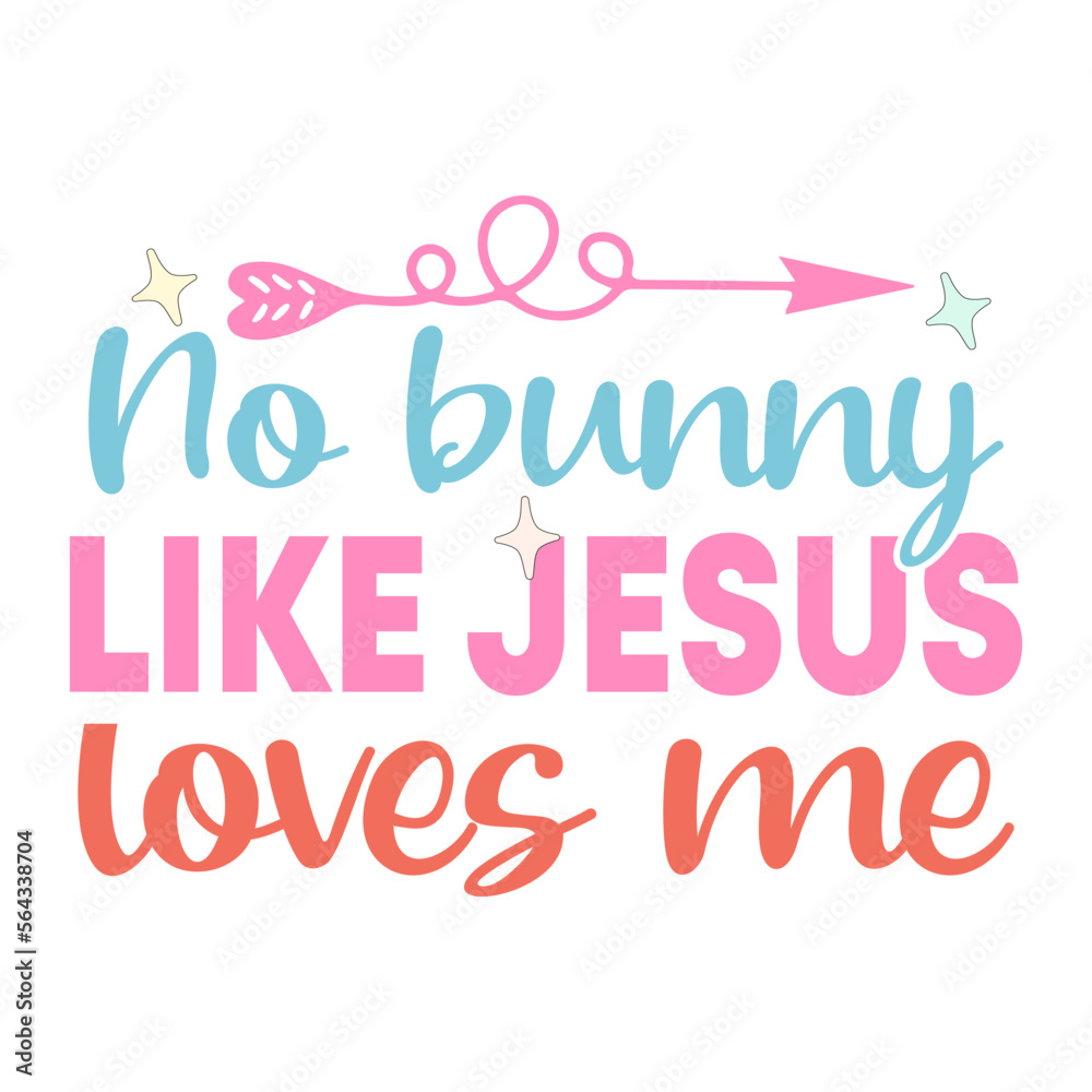 No bunny loves me like Jesus