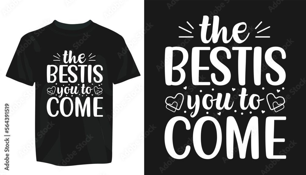 Motivational T-Shirt Design vector eps template. editable vector eps t-shirt template, The bestis you to come Motivational T-Shirt Design vector eps template. editable vector eps t-shirt template, The bestis you to come