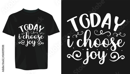 Motivational T-Shirt Design vector eps template. editable vector eps t-shirt template, Today i choose jony photo