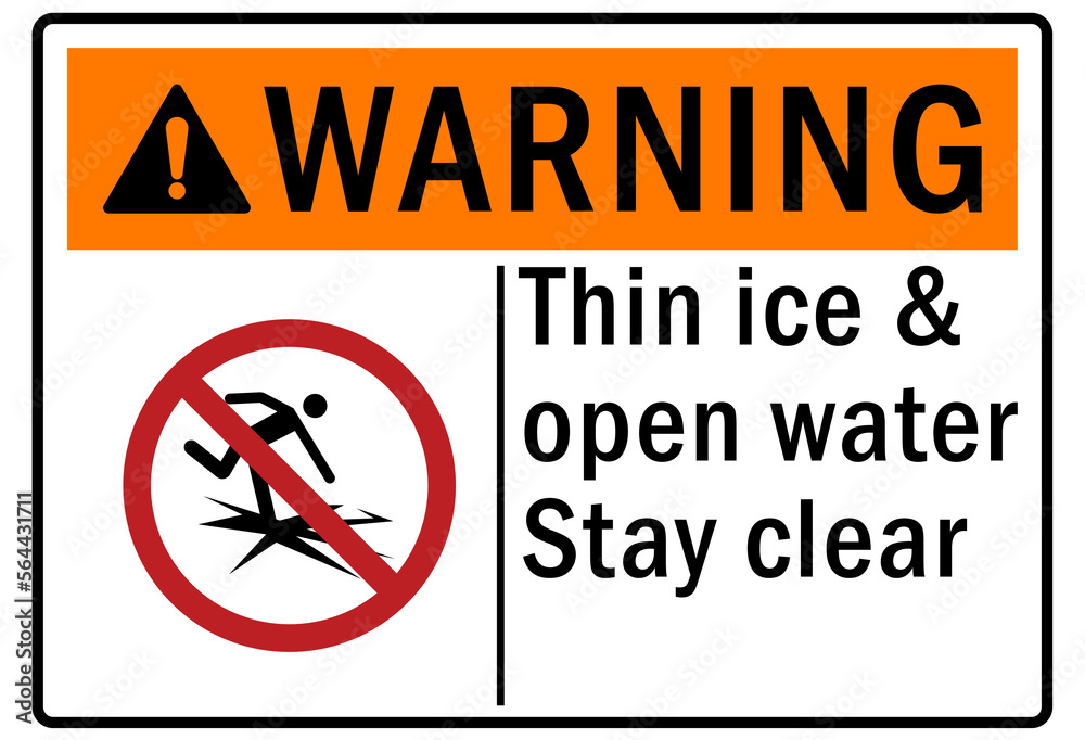 Ice warning sign and labels thin ice and open water stay clear Ice warning sign and labels thin ice and open water stay clear