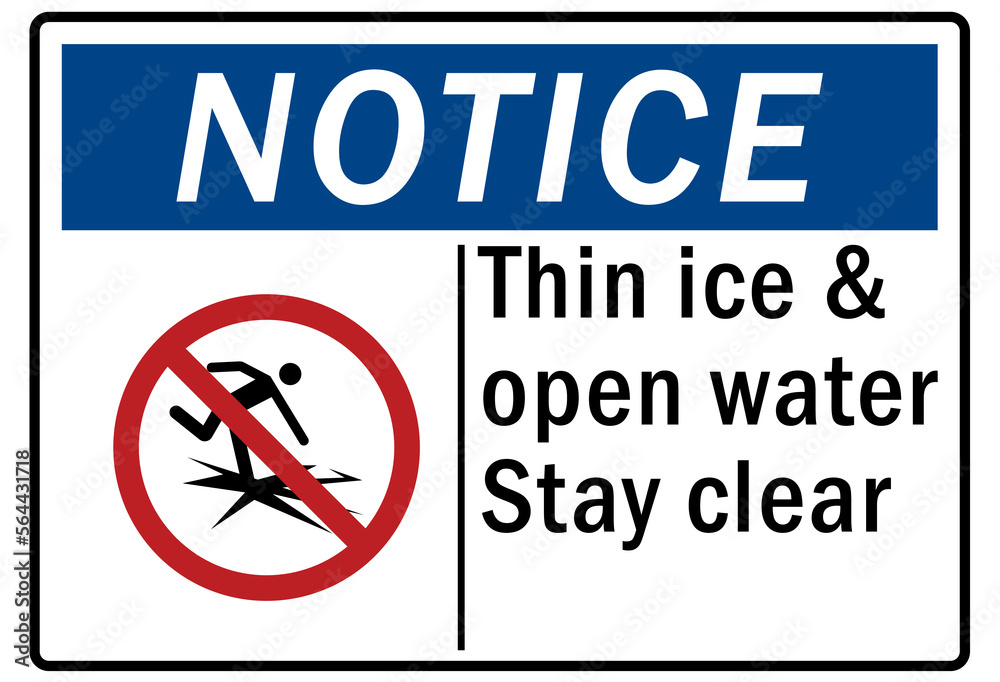 Ice warning sign and labels thin ice and open water stay clear Ice warning sign and labels thin ice and open water stay clear