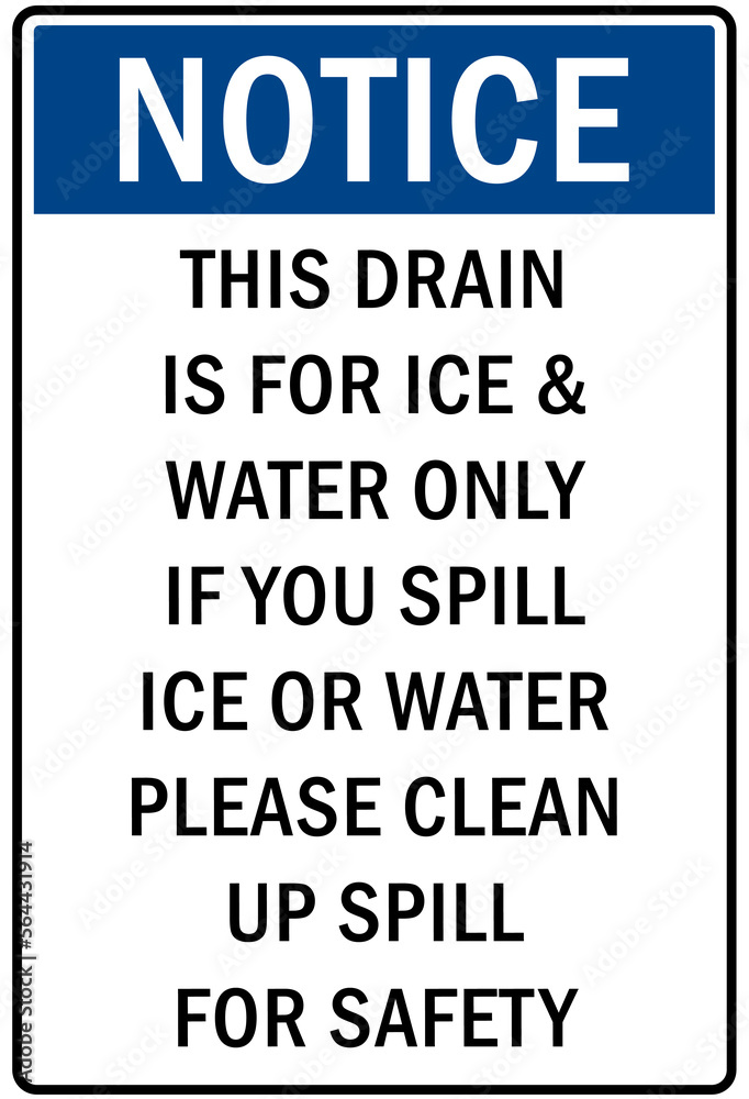 Ice warning sign and labels this drain is for ice and water only if you spill ice clean up for safety Ice warning sign and labels this drain is for ice and water only if you spill ice clean up for safety