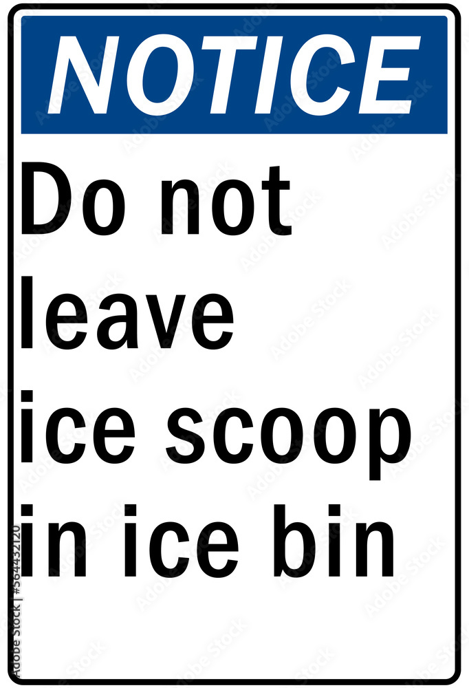 Ice warning sign and labels do not leave ice scoop in ice bin Ice warning sign and labels do not leave ice scoop in ice bin