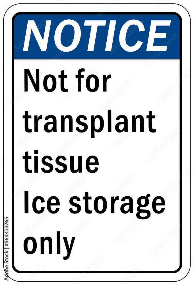 Fototapeta premium Ice sign not for transplant tissue ice storage only