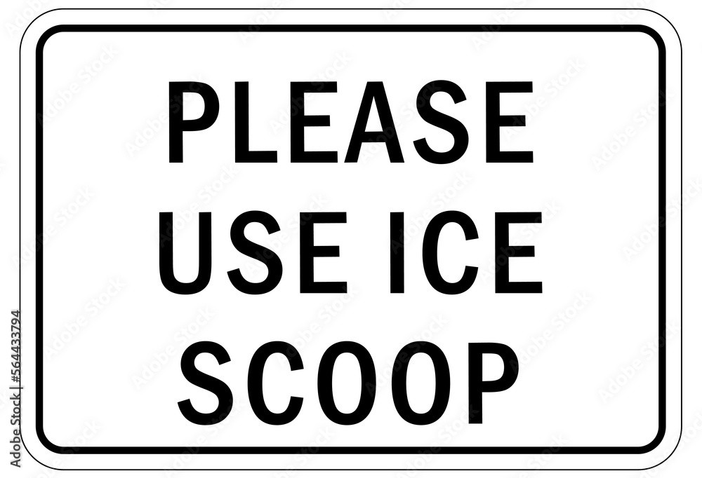 Ice sign please use ice scoop Ice sign please use ice scoop