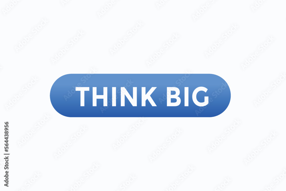 think big button vectors.sign label speech bubble think big
think big button vectors.sign label speech bubble think big