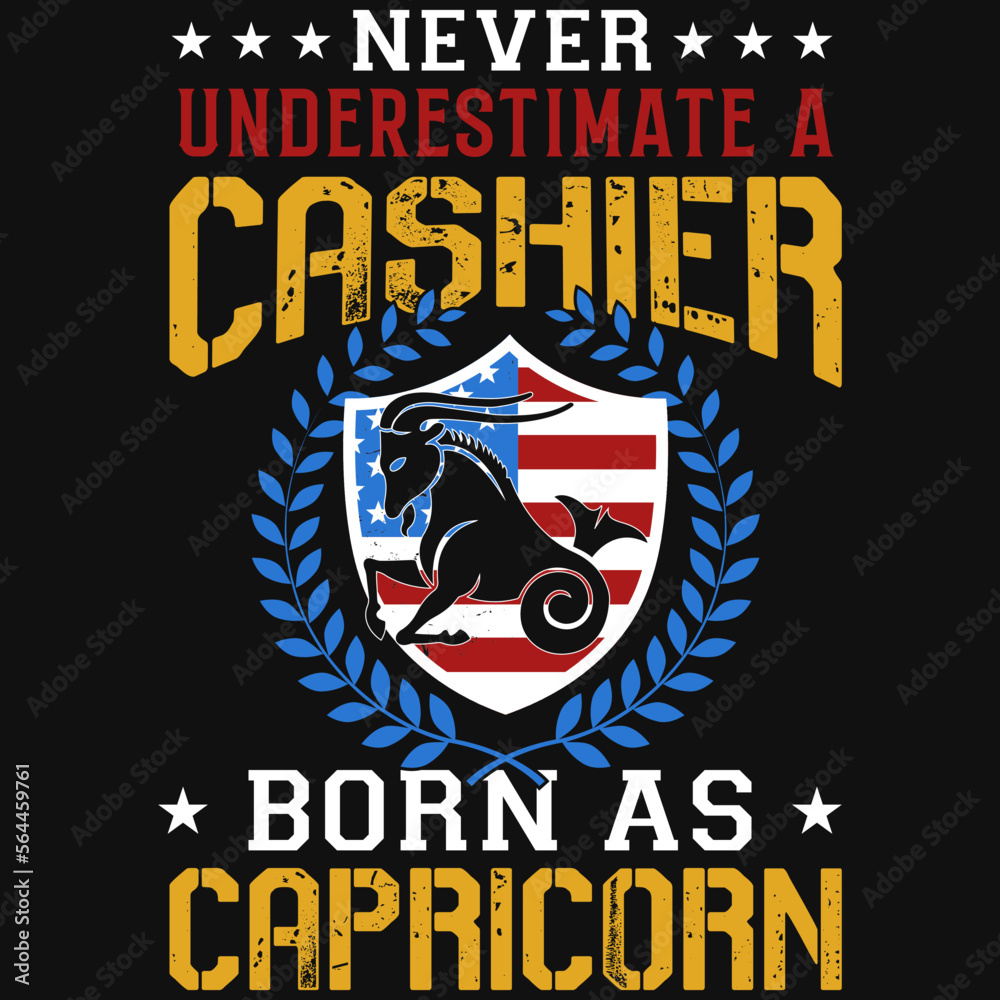 never underestimate a Cashier born as capricorn tshirt design