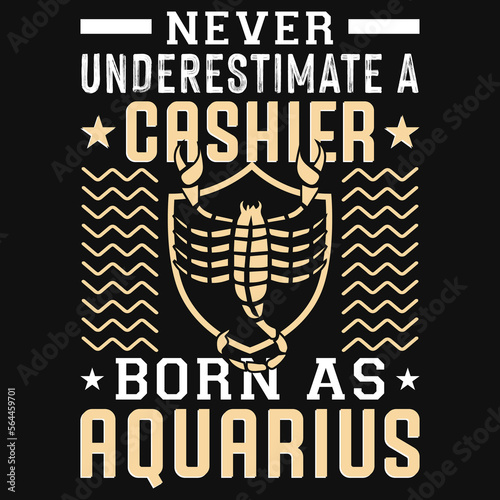 never underestimate a Cashier born as aquarius tshirt design
