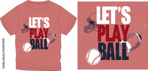LETS PLAY BALL t-shirt graphic design vector illustration
