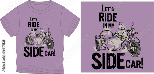 LETS RIDE IN MY SIDE CAR t-shirt graphic design vector illustration
