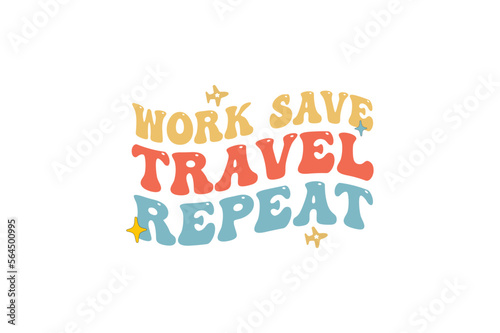 work save travel repeat 