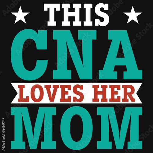 This cna loves her mom typographic tshirt design