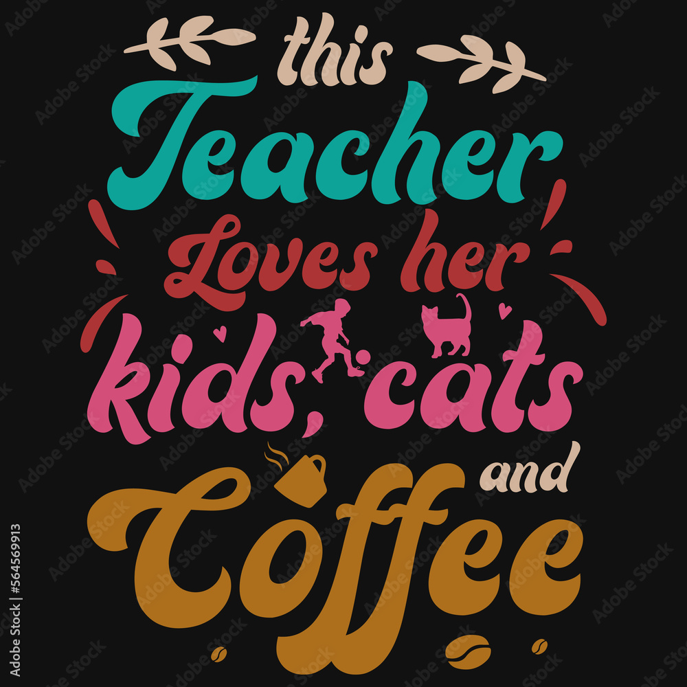 This teacher loves her kids cats and coffee typography tshirt design