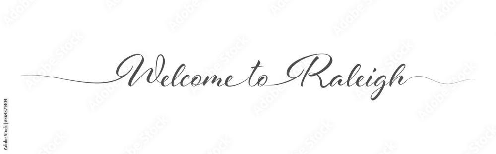 Welcome to Raleigh. Stylized calligraphic greeting inscription in one line Welcome to Raleigh. Stylized calligraphic greeting inscription in one line