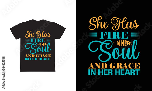 She Has Fire In Her Soul And Grace In Her Heart. Women's day t-shirt design template.