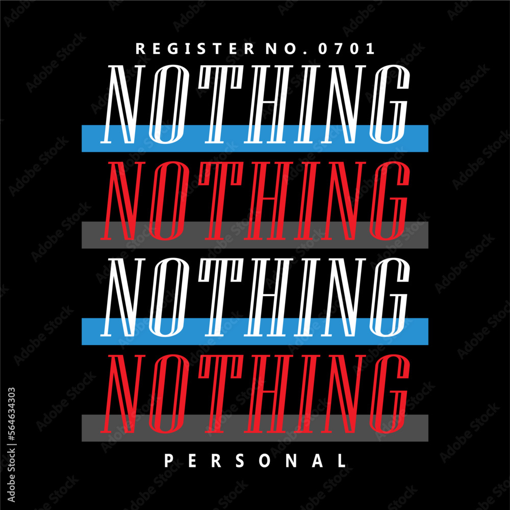 Nothing design typography  vector design text illustration t shirt Print