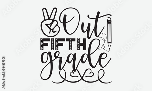 Out fifth grade - Holi typography svg design, t-shirt design, For stickers, Templet, mugs, etc. Vector EPS Editable Files. eps 10.