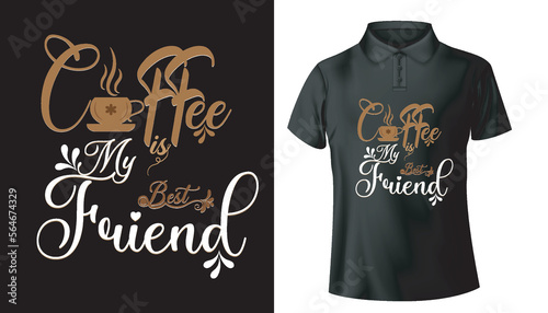 coffee is my best friend typography t shirt design