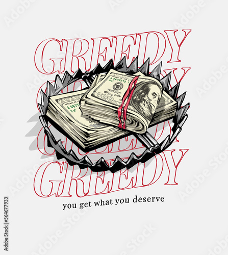 Photographie money stack in a trap vector illustration on greedy slogan background