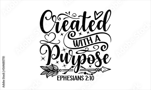 Created With A Purpose Ephesians 2 10 - Faith T-shirt Design  Hand drawn vintage illustration with hand-lettering and decoration elements  SVG for Cutting Machine  Silhouette Cameo  Cricut.