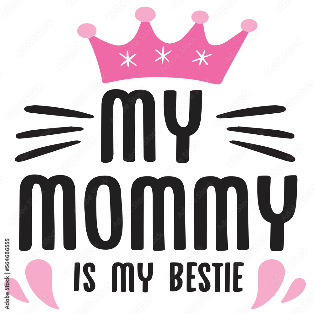 My mommy is my bestie Happy Valentine day shirt print template, Valentine Typography design for girls, boys, women, love vibes, valentine gift, lover My mommy is my bestie Happy Valentine day shirt print template, Valentine Typography design for girls, boys, women, love vibes, valentine gift, lover