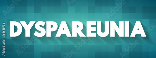 Dyspareunia - medical term for persistent pain in the genital area, medical text concept background