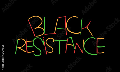 Black resistance handwritten text. Black history month 2023 theme.  Typography vector poster to support black people.