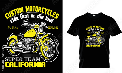 Custom motorcycle. ride fast or die last no bike on life. super team California...t shirt design
