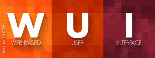 WUI Web Based User Interface - allows the user to interact with content or software running on a remote server through a Web browser, acronym text concept background