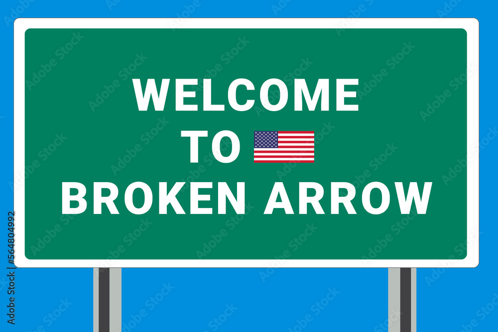 City of Broken Arrow. Welcome to Broken Arrow. Greetings upon entering American city. Illustration from Broken Arrow logo. Green road sign with USA flag. Tourism sign for motorists
