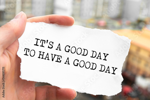 It's a GOOD DAY to have a GOOD DAY. Words written under torn paper. Motivation concept text.