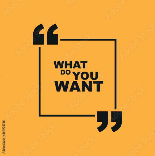 what do you want sign on white background	