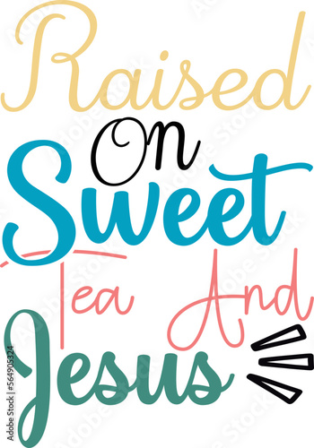raised on sweet tea and jesus