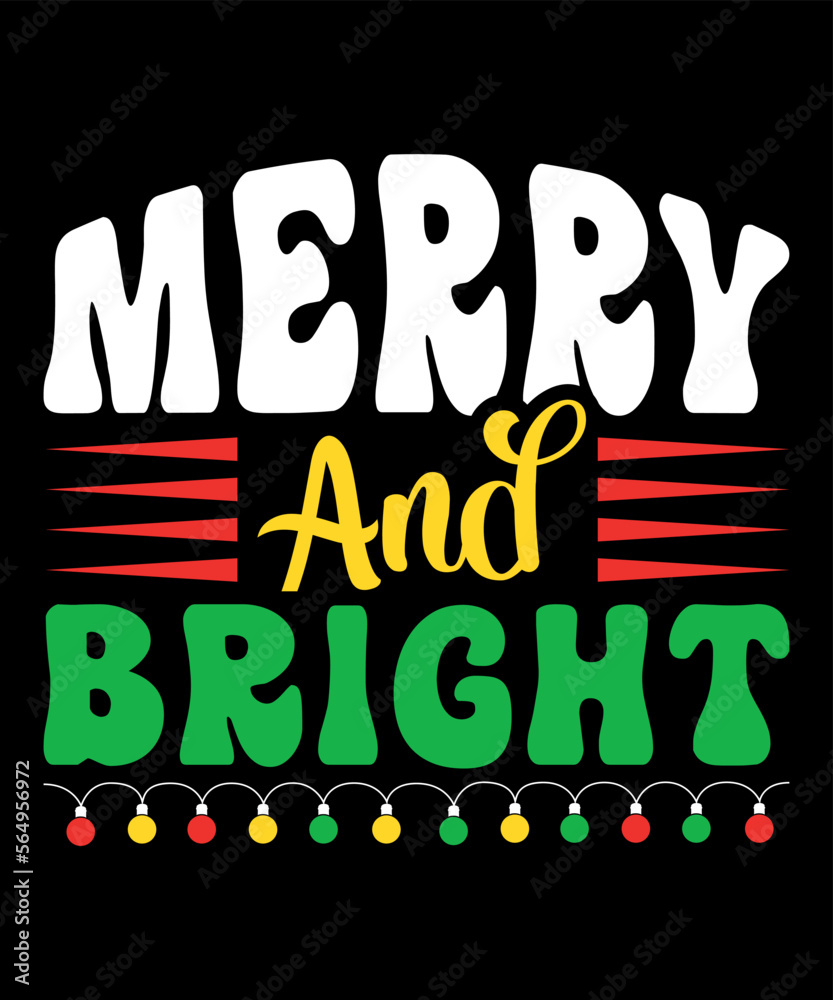 Merry And Bright, Merry Christmas shirts Print Template, Xmas Ugly Snow Santa Clouse New Year Holiday Candy Santa Hat vector illustration for Christmas hand lettered