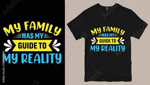 my family was my guide to my reality t shirt design .