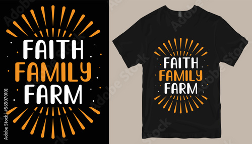 faith family farm t shirt design .