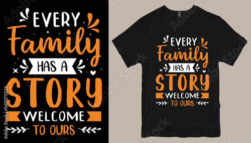 Every family has a story welcome to ours t shirt design .