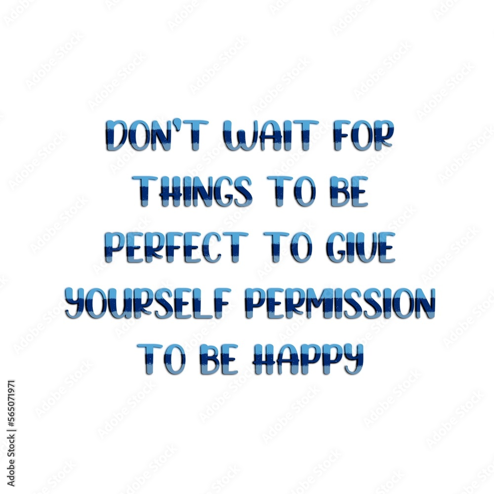 A motivational quote, written on colourful typography background. A motivational quote, written on colourful typography background.