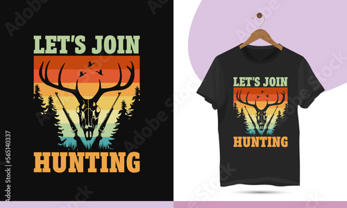 Let's join hunting - Vintage retro-style hunting t-shirt design template. Modern and creative new hunting design with a Deer skull, and shotgun art illustration.