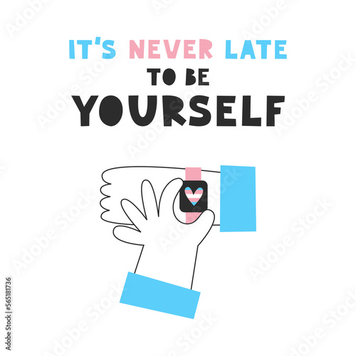 It's never late to be yourself quote with transgender flag colors. Hands with heart on wrist watch. Trans day of visibility. LGBT equality, diversity, inclusion concept. Vector flat illustration.