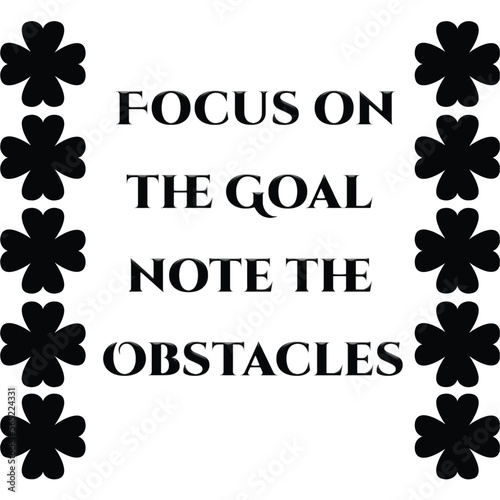 Vector black focus on the goal not the obstacles text with black round hearts shapes on white background.