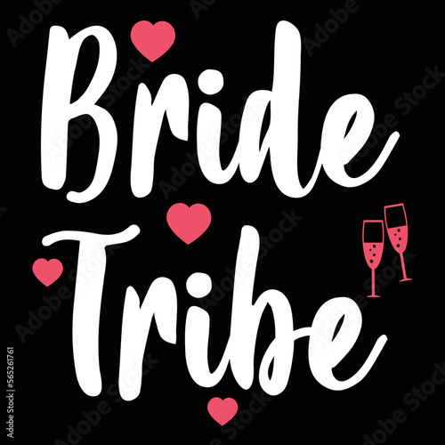 Bride tribe Shirt print template, typography design for shirt, mug, iron, glass, sticker, hoodie, pillow, phone case, etc, perfect design of mothers day fathers day valentine day