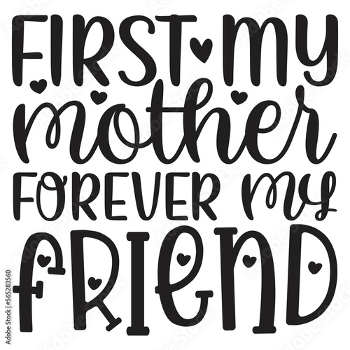 First My Mother Forever My Friend