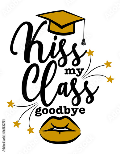 Kiss my Class, goodbye - Typography. black text isolated white background. Vector illustration of a graduating class of 2022. graphics elements for t-shirts, and the idea for the sign