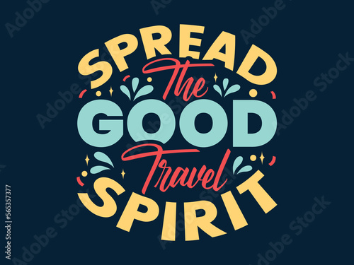 Spread the good travel spirit, t shirt design. © Asaduzzaman