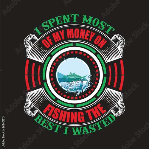    I spent most of my money on fishing illustrtion,the rest Iwasted