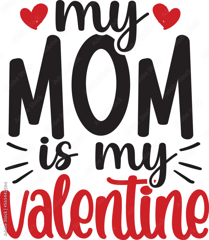My mom is my valentine